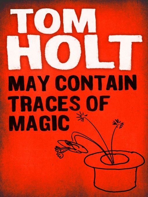 Title details for May Contain Traces of Magic by Tom Holt - Available